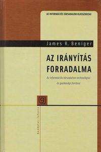 Beniger, James R.: Az irányítás forradalma. Az információs társadalom technológiai és gazdasági forrásai. Gondolat – Infonia, Budapest, 2004.