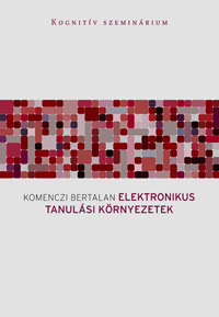 Komenczi Bertalan (2009): Elektronikus tanulási környezetek. Gondolat Könyvkiadó, Kognitív szeminárium sorozat, Budapest.