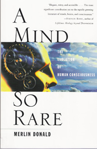 Merlin Donald (2001): A mind so rare. The evolution of human consciousness. W.W. Norton & Company, New York.