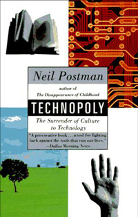 Postman, Neil: Technopoly: the surrender of culture to technology.Vintage Books, New York 1992.
